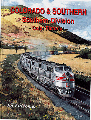 Colorado & Southern -- Southern Division Color Pictorial, Hardcover, 128 Pages