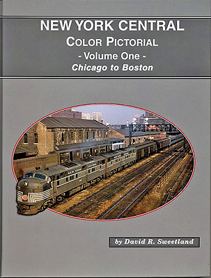 New York Central Color Pictorial -- Volume 1: Chicago to Boston (Hardcover, 128 Pages)