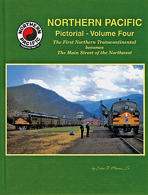 Northern Pacific Pictorial -- Volume 4: First Northern Transcontinental Becomes Main Street of the Northeast
