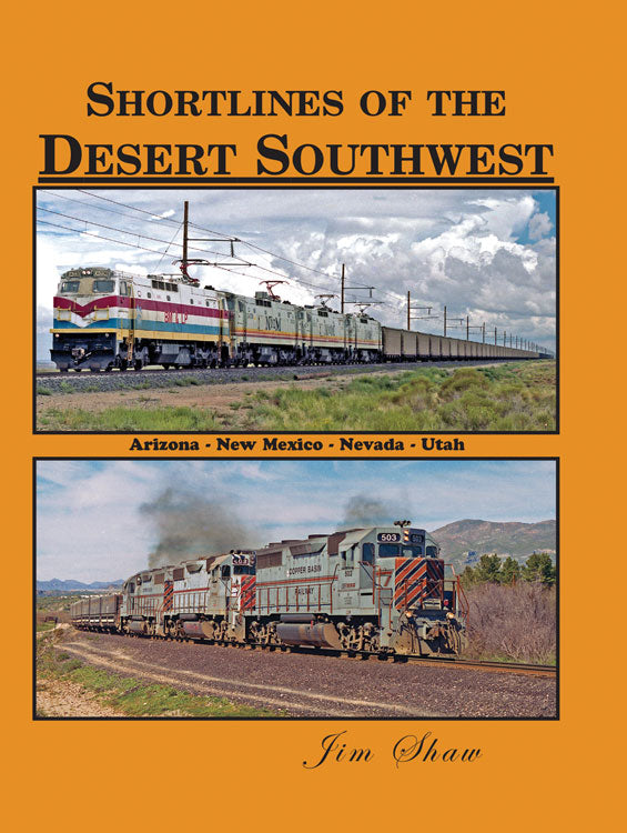 Shortlines of the Desert Southwest - Arizona, New Mexico, Nevada & Utah -- Hardcover, 128 Pages