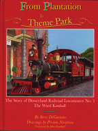 From Plantation to Theme Park -- The Story of Disneyland Railroad Locomotive #5, "The Ward Kimball"