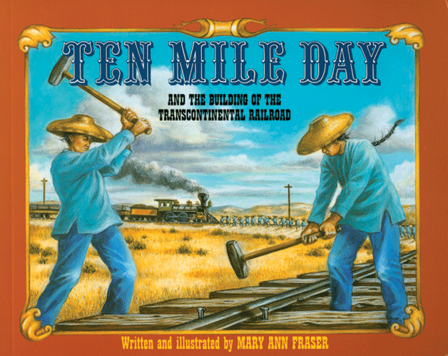 Ten Mile Day -- And the Building of the Transcontinental Railroad Softcover, 40 pages, Ages