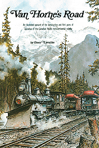 Book -- Van Horne's Road: Construction & Early Operation of the CP Railway
