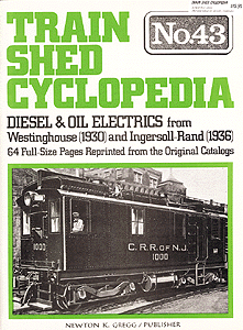 Book - Train Shed Cyclopedia (Softcover) -- TS43 - Diesel & Oil Electrics From Westinghouse 1930 & Ingersoll-Rand 1936