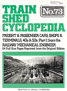 Book - Train Shed Cyclopedia (Softcover) -- TS73 - Freight & Passenger Car Shops & Terminals of the 40s and 50s Part 1