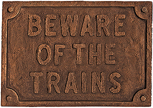 Wall Sign/Plaque -- Beware of the Trains (14 x 10")