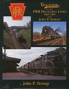Trackside Series Book -- Trackside on the PRR Delmarva Lines 1965-1967