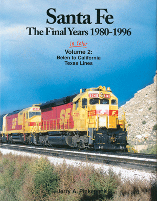 Santa Fe The Final Years 1980-1996 in Color -- Volume 2: Belen to California Texas Lines