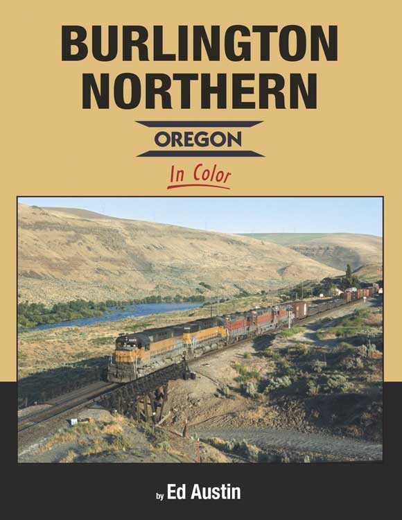 Burlington Northern - Oregon in Color -- Hardcover, 128 Pages