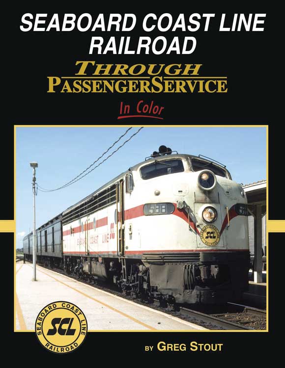 Seaboard Coast Line Through Passenger Service In Color -- Hardcover, 128 Pages