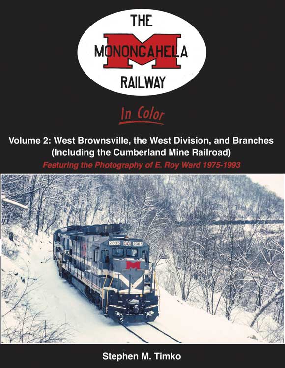 The Monongahela Railway in Color: Volume 2 -- West Brownsville, the West Division and Branches (1975-1983; Hardcover, 128p