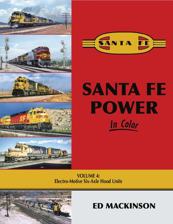 Santa Fe Power in Color -- Volume 4: Electro-Motive Six-Axle Hood Units (Hardcover, 128 Pages)