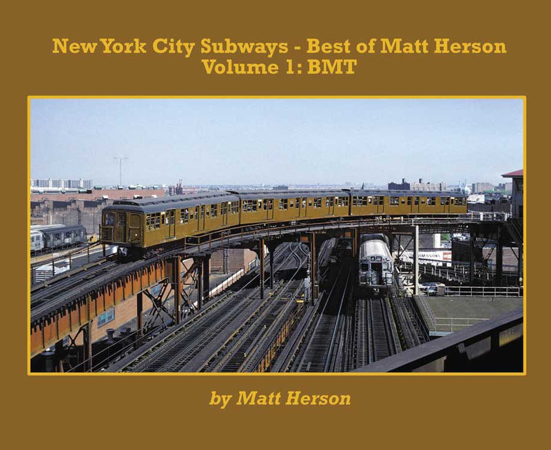 New York City Subways - Best of Matt Herson -- Volume 1: BMT, Softcover, 96 Pages