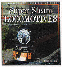 Book - Motorbooks Enthusiast Color Series(R) -- Super Steam Locomotives, 96 pages, Softcover
