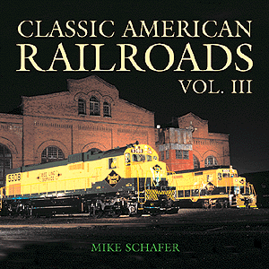 Book -- Classic American Railroads Volume 3