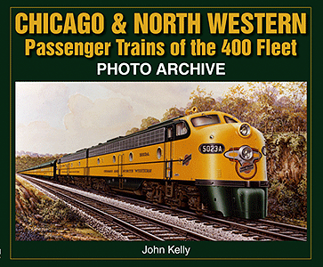 Iconografix Photo Archive Book -- Chicago & North Western Passenger Trains of the 400 Fleet