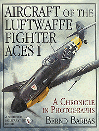Book -- Aircraft of the Luftwaffe Fighter Aces/ Vol 1:A Cronicle in Photographs