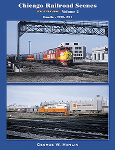 Chicago Railroad Scenes In Color -- Volume 2: Hamlin 1970-1971