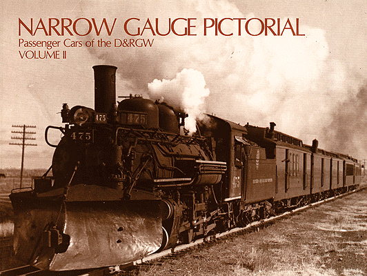 Narrow Gauge Pictorial -- Volume II: Passenger Cars of the Denver & Rio Grande Western
