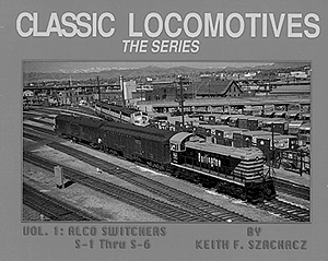 Book -- Classic Locomotives-The Series Volume I (Alco Switchers S-1 to S-7) Softcover