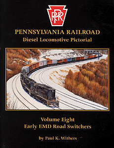 Pennsylvania Railroad Diesel Locomotive Pictorial -- Volume 8: Early EMD Road Switchers (GP7s & GP9s)