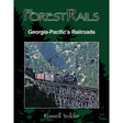 Forest Rail: Georgia-Pacific's Railroads -- Hardcover, 464 Pages (28 Maps, 586 Photos)