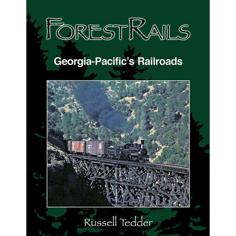 Forest Rail: Georgia-Pacific's Railroads -- Hardcover, 464 Pages (28 Maps, 586 Photos)