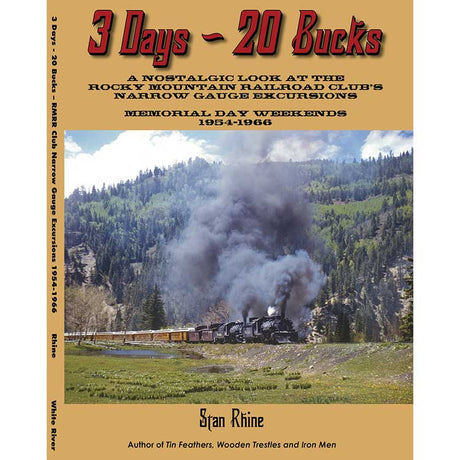 3 Days - 20 Bucks: A Nostalgic Look at the Rocky Mountain Railroad Club's -- Narrow Gauge Excursions - Memorial Day Weekends: 1954-1966 (Sofcover Book)