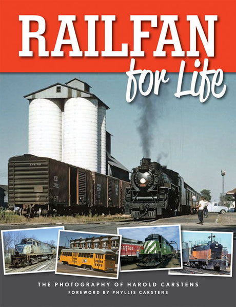 Railfan for Life -- The Photography of Harold Carstens, Hardcover
