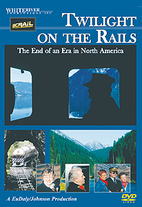 DVD -- Twilingt on the Rails: The End of an Era in North America