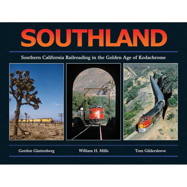 Southland-Southern California Railroading in the Golden Age of Kodachrome -- Hardcover, 250 Pages