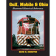 Gulf, Mobile & Ohio Illustrated Historical Reference -- Hardcover, 192 Pages