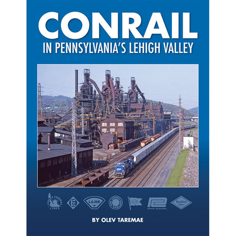 Conrail in Pennsylvania's Lehigh Valley -- Hardcover