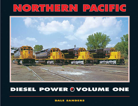 Northern Pacific Diesel Power -- Volume One (Hardcover, 240 Pages)