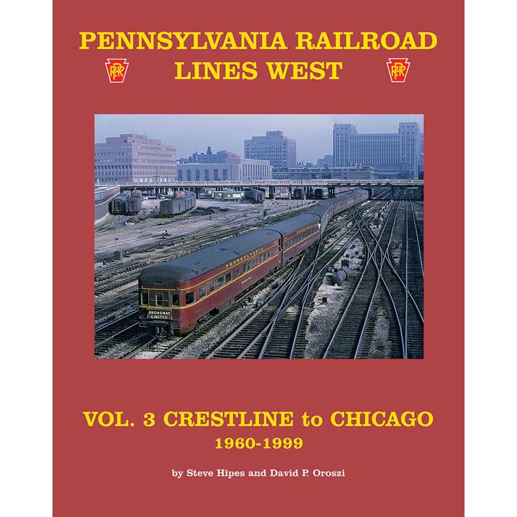 Pennsylvania Railroad Lines West -- Volume 3: Crestline to Chicago 1960-1999