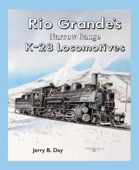 Rio Grande's K28 Locomotives -- Hardcover