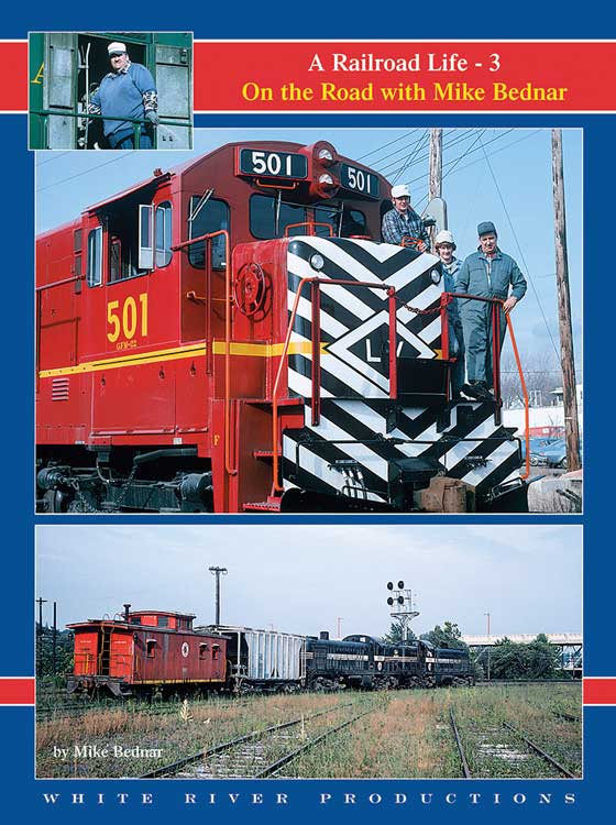 A Railroad Life -- On the Road with Mike Bednar, Volume 3, Hardcover