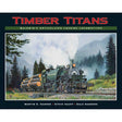 Timber Titans -- Baldwin's Articulated Logging Locomotives (Hardcover, 256 Pages)