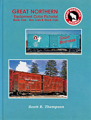 Great Northern Equipment Color Pictorial -- Book 1: Boxcars & Stockcars (Hardcover, 128 Pages)