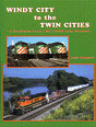 Windy City to the Twin Cities -- A Bulington Route/BN/BNSF Color Pictorial, Hardcover, 128 Pages