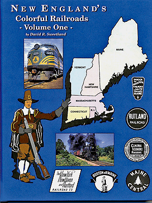 New England's Colorful Railroads -- Volume 1 (Hardcover, 128 Pages)