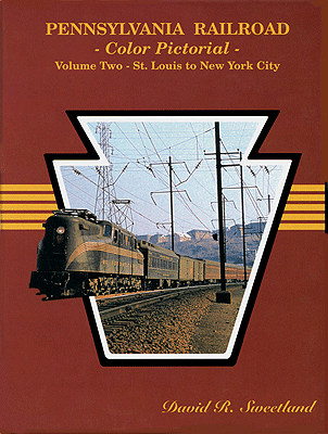 Pennsylvania Railroad Color Pictorial -- Volume 2: St. Louis to New York City, Hardcover, 128 Pages