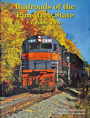 Railroads of the Pine Tree State -- Volume 2 (Hardcover, 144 Pages)