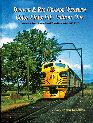 Denver & Rio Grande Western Color Pictorial -- Volume 1: Hardcover, 128 Pages