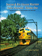 Denver & Rio Grande Western Color Pictorial -- Volume 1: Hardcover, 128 Pages