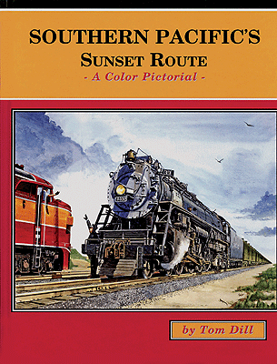 Southern Pacific's Sunset Route -- A Color Pictorial, Hardcover, 128 Pages