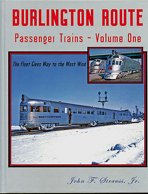 Burlington Route Passenger Trains -- Volume 1: The Fleet Gives Way to the West Wind