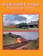 Milwaukee Road Passenger Trains -- Volume 3