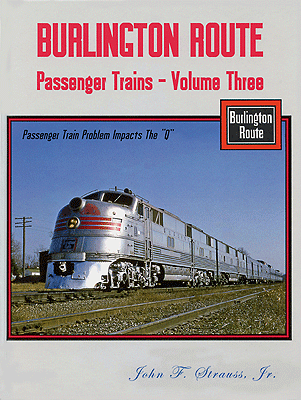Burlington Route Passenger Trains -- Volume 3: Passenger Train Problems Impact the Q
