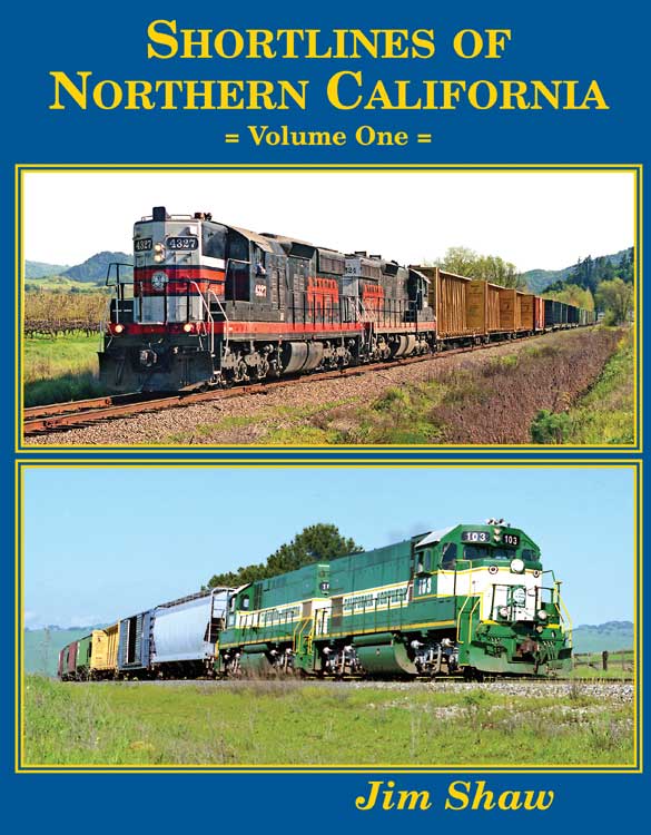 Shortlines of Northern California -- Volume 1, Hardcover, 160 Pages